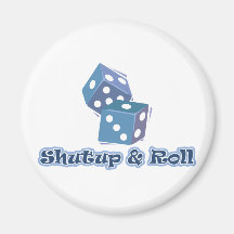 Shut up and Roll Fridge Magnets