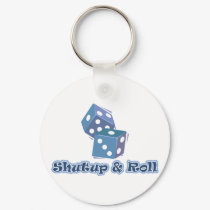 Shut up and Roll keychains