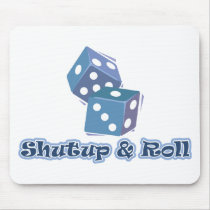 Shut up and Roll Mouse Pads