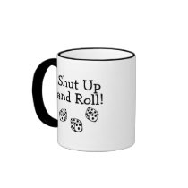 Shut Up And Roll Coffee Mugs