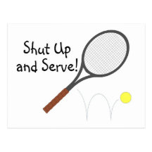 Shut Up And Serve Tennis Postcards