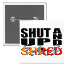 SHUT UP AND SHRED (Snow Skiing) Pinback Button
