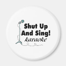 Shut Up And Sing Refrigerator Magnet