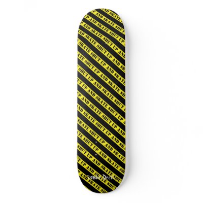 Shut Up And Skate Deck by ZombieDecks