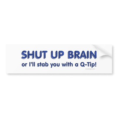 Shut Up Brain Bumpersticker Bumper Stickers by ironydesign