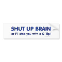 Shut Up Brain Bumpersticker Bumper Stickers