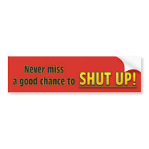 Shut up! bumper stickers