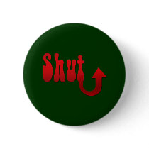 Shut Up buttons by MissMissyLue Shut Up buttons
