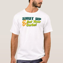 Shut Up & Eat Your Carbs t-shirts by wislander Shut Up & Eat Your Carbs t-shirts