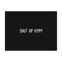 shut up hippy postcards by funnycustomtshirts shut up hippy postcards