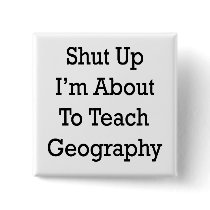 Shut Up I'm About To Teach Geography Pin