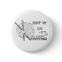 Shut Up I'm Counting Pinback Button