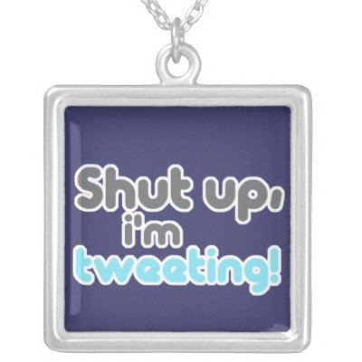 shut up im tweeting personalized necklace Zazzle_necklace shut up im tweeting personalized necklace Zazzle_necklace