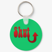 Shut Up keychains by MissMissyLue Shut Up keychains