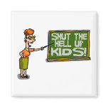 Shut Up Kids Refrigerator Magnets