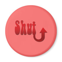 Shut Up magnets by MissMissyLue Shut Up magnets