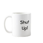 Shut Up! mugs