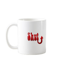 Shut Up Mug by MissMissyLue Shut Up Mug