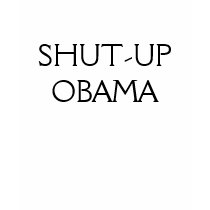 SHUT-UP OBAMA t-shirts by baopeijen SHUT-UP OBAMA t-shirts