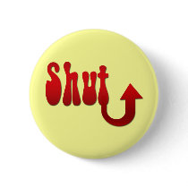Shut Up Pin buttons