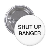 Shut up Ranger Buttons