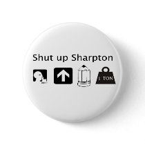 Shut Up Sharpton buttons