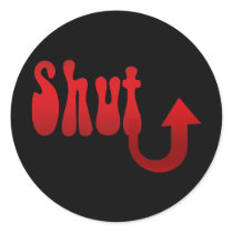 Shut Up Stickers by MissMissyLue Shut Up Stickers