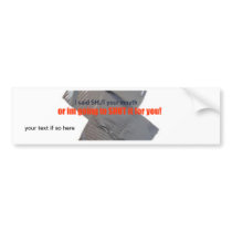 shut your mouth bumper sticker