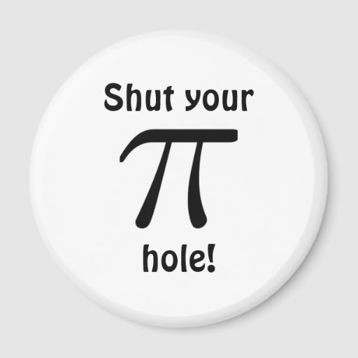 Shut Your Pi Hole Magnet Zazzle