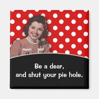 Shut Your Pie Hole 2 Inch Square Magnet