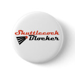Shuttlecock Blocker Badminton Humor buttons