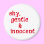 Shy, gentle & innocent