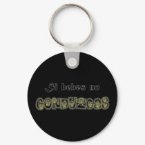 Si Bebes, no Conduzcas Llavero keychains