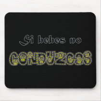 Si Bebes, no Conduzcas Mousepad by Sensato Si Bebes, no Conduzcas Mousepad
