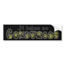 Si Bebes, no Conduzcas Pegatina bumper stickers by Sensato Si Bebes, no Conduzcas Pegatina bumper stickers