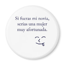 Si Fueras Mi Novia Serias Una Mujer Muy Afortunada magnets