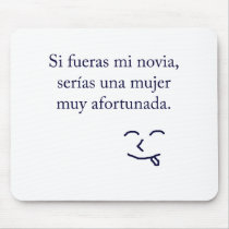 Si Fueras Mi Novia Serias Una Mujer Muy Afortunada mousepads
