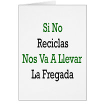 Si No Reciclas Nos Va A Llevar La Fregada cards by Supernova23 Si No Reciclas Nos Va A Llevar La Fregada cards