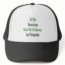 Si No Reciclas Nos Va A Llevar La Fregada hats by Supernova23 Si No Reciclas Nos Va A Llevar La Fregada hats
