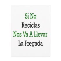 Si No Reciclas Nos Va A Llevar La Fregada postcards by Supernova23 Si No Reciclas Nos Va A Llevar La Fregada postcards