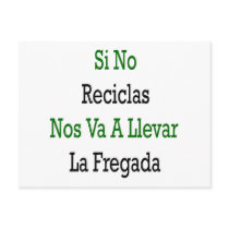 Si No Reciclas Nos Va A Llevar La Fregada postcards by Supernova23 Si No Reciclas Nos Va A Llevar La Fregada postcards