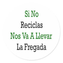 Si No Reciclas Nos Va A Llevar La Fregada stickers by Supernova23 Si No Reciclas Nos Va A Llevar La Fregada stickers