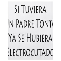Si Tuviera Un Padre Tonto Ya Se Hubiera Electrocut flyers by Supernova23 Si Tuviera Un Padre Tonto Ya Se Hubiera Electrocut flyers