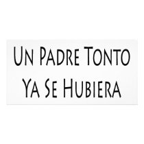 Si Tuviera Un Padre Tonto Ya Se Hubiera Electrocut Photo Cards