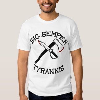 Sic Semper Tyrannis T-Shirts & Shirt Designs Zazzle