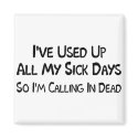 Sick Days magnets by lookcrazy Sick Days magnets