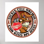 Sickle Cell Anemia Can Kiss My Ass Posters