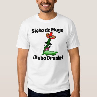 Sicko de Mayo: Mucho Drunko T-shirt