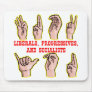 Sign Language For-To Liberals Progressives Sociali Mouse Pad