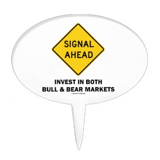 Signal Ahead (Sign) Invest Both Bull Bear Markets Cake Pick